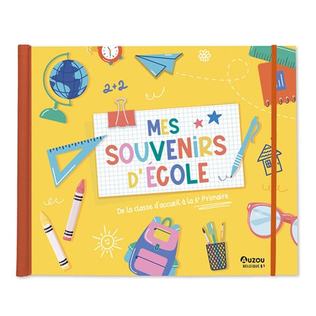 Mes souvenirs d'école - De la classe d'accueil à la 6e Primaire