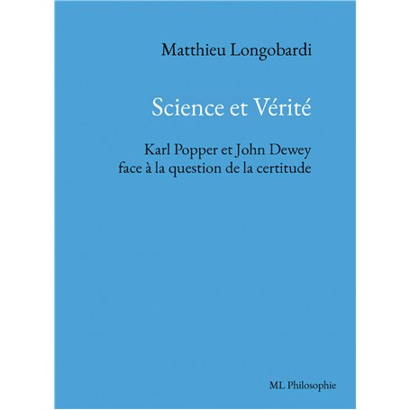 Science et Vérité. Karl Popper et John Dewey face à la question de la certitude