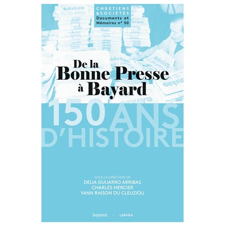 De la Bonne Presse à Bayard 150 ans d'histoire