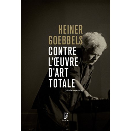Contre l'oeuvre d'art totale - Écrits de compositeurs 1984-2024