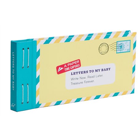 Letters to My Baby: Write Now. Read Later. Treasure Forever.