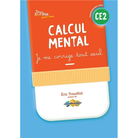 Cahiers Bordas pour tous - Calcul mental CE2 - 2025 - Cahier corrigé