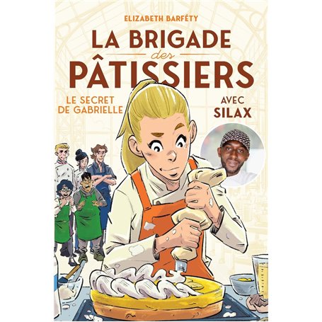 La brigade des pâtissiers avec Silax - Tome 3 Le secret de Gabrielle