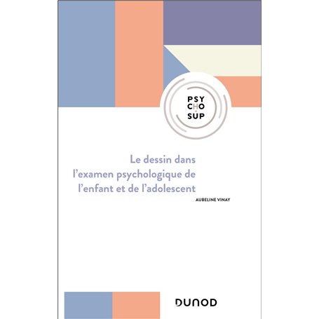 Le dessin dans l'examen psychologique de l'enfant et de l'adolescent - 3e éd.