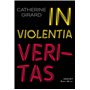 In violentia veritas