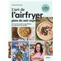 L'art de l'airfryer - Plats du soir express