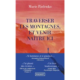 Traverser les montagnes et venir naître ici