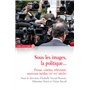 Sous les images, la politique... Presse, cinéma, télévision 31,31 €