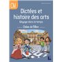 Dictées et histoire des arts CM - Voyage dans le temps - cahier de l'élève