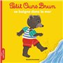 Petit Ours Brun se baigne dans la mer - Dès 2 ans 2,84 €