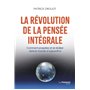 La révolution de la pensée intégrale - Comment prospérer et se réaliser dans le monde d'aujourd'hui