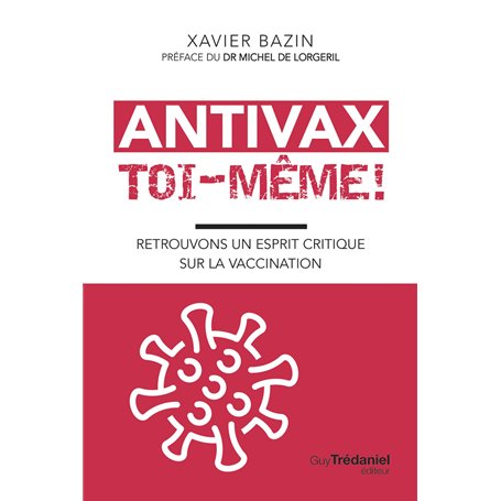 Antivax toi-même ! - Retrouvons un esprit critique sur la vaccination