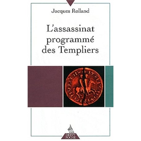 L'Assassinat programmé des Templiers