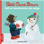 Petit Ours Brun fait un bonhomme de neige - Dès 2 ans