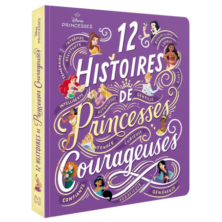 DISNEY PRINCESSES - 12 histoires de princesses courageuses