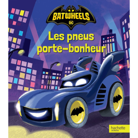 Batwheels - Les pneus porte-bonheur