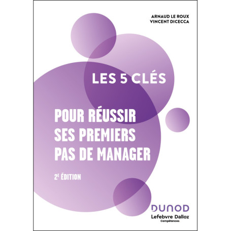 Les 5 clés pour réussir ses premiers pas de manager - 2e éd.