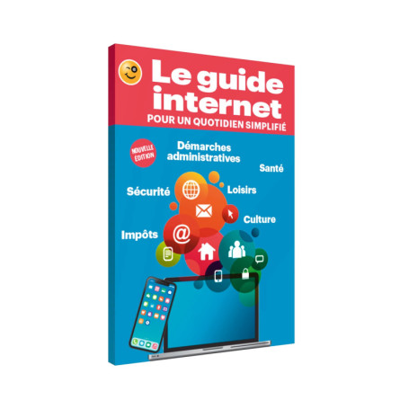 Le guide Internet pour un quotidien simplifié (nouvelle édition)