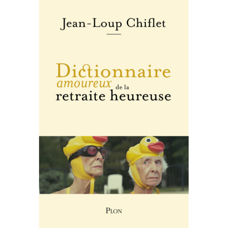 Dictionnaire amoureux de la retraite heureuse