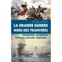 La Grande Guerre hors des tranchées