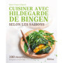 Cuisiner avec Hildegarde de Bingen selon les saisons