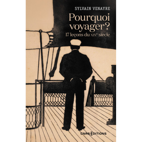 Pourquoi voyager ? 17 leçons du XIXe siècle