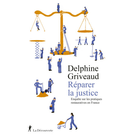 Réparer la justice - Enquête sur les pratiques restauratives en France