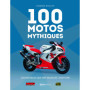 100 Motos Mythiques - Les modèles qui ont marqué l'histoire - Nouvelle édition