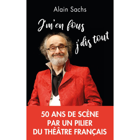 J'm'en fous, j'dis tout