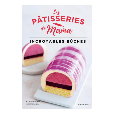 Les Pâtisseries de Mama Incroyables bûches