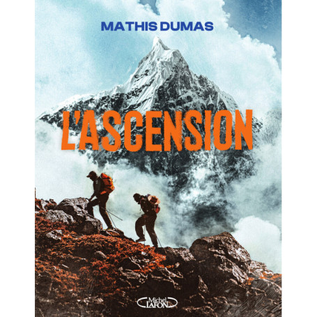 L'Ascension - Le livre événement de Mathis Dumas, l'icône d'une nouvelle génération d'explorateurs