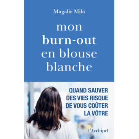 Mon burn-out en blouse blanche Mon burn-out en blouse blanche