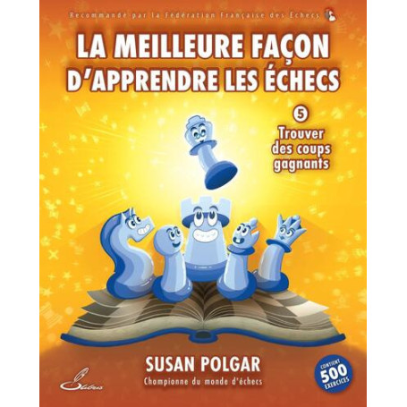 La meilleure façon d'apprendre les échecs, tome 5