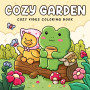 Cozy Garden: Cute Coloring Book Featuring Gardern Nooks with Plants, Flowers, and Cute Animals for Adults and Teens, Bold and Ea