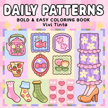 Daily Patterns: Bold and Easy Coloring Book for Adults, Teens & Kids Featuring Cute, Satisfying Designs for Stress Relief and Re