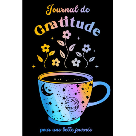Journal de Gratitude: Le carnet de journaling ultime pour cultiver la pensée positive et booster sa confiance en soi