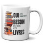 Tasse-Mug Cadeau Amoureux des Livres- Besoin de Tous ces Livres- Lecture Bouquins Anniversaire Noël