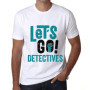 Homme Tee-Shirt Allons-Y Détectives – Let's Go Detectives – T-Shirt Graphique Éco-Responsable Vintage Cadeau Nouveauté Blanc XL