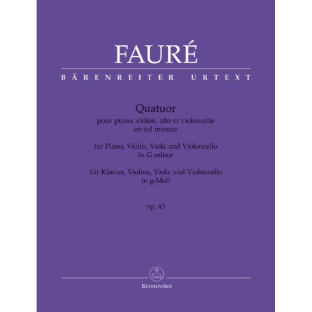 Quatuor pour piano, violon, alto et violoncelle op. 45: Partitur mit Stimmen. Bärenreiter-Urtext; erste wissenschaftlich-kritisc
