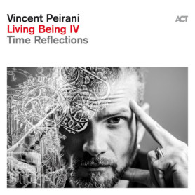 Vincent Peirani - Living Being IV : Time Reflections