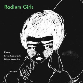 Radium Girls - Album Musical de Phew et Erika Kobayashi