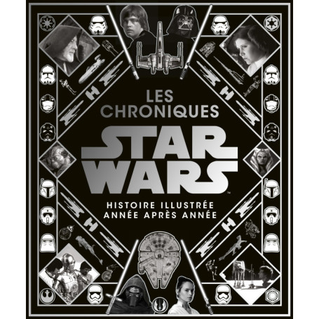 Chroniques de Star Wars : Voyage au cœur de l'univers galactique