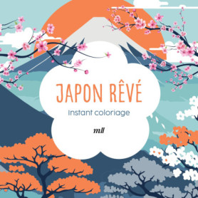 Instant Coloriage - Japon Rêvé : 80 Illustrations Apaisantes et 3 Marque-Pages
