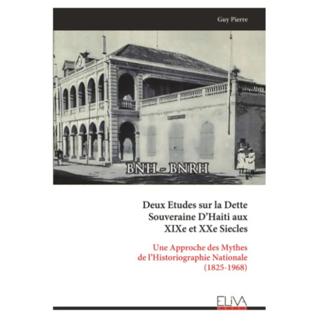Études sur la Dette Souveraine d'Haiti aux XIXe et XXe Siècles