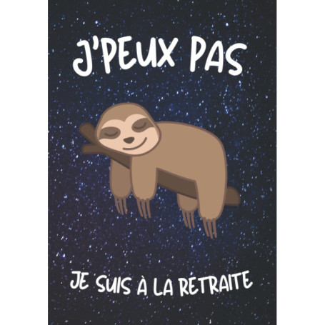 Carnet humoristique pour départ à la retraite - J'peux pas, je suis à la retraite