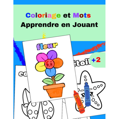 Coloriage et Mots : Apprendre en Jouant pour Enfants de 2 Ans et Plus