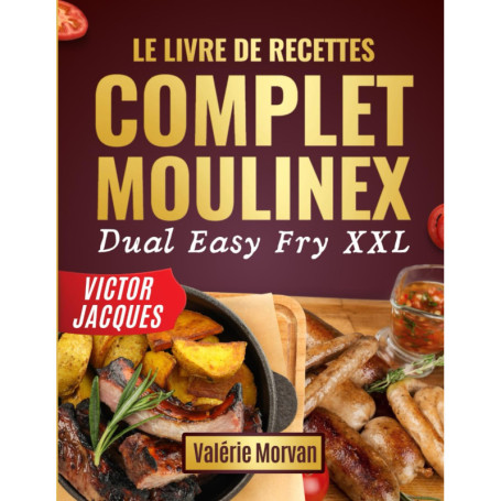 Livre de Recettes Complet pour Friteuse Moulinex Dual Easy Fry XXL