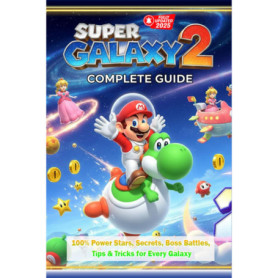 Guide Complet Non Officiel pour Super Mario Galaxy 2 - Édition 2025