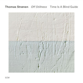 Off Stillness - Thomas Strønen | Album Jazz Émotionnel