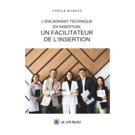 L'encadrant technique en insertion : Un guide pour les facilitateurs d'emploi